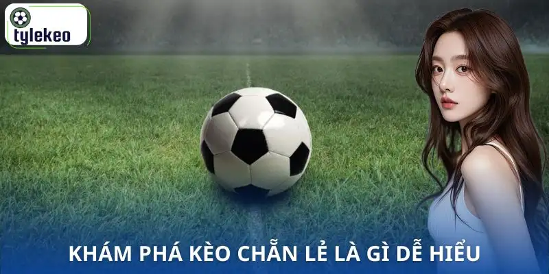 keo-chan-le-la-gi-tim-hieu