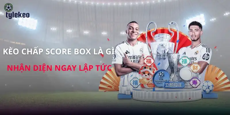 keo-chap-score-box-la-gi