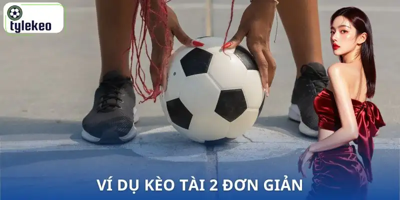 keo-tai-2-la-gi-vi-du-de-hieu