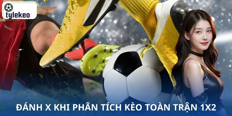 keo-toan-tran-1x2-la-gi-danh-x-vi-ti-le-hoa